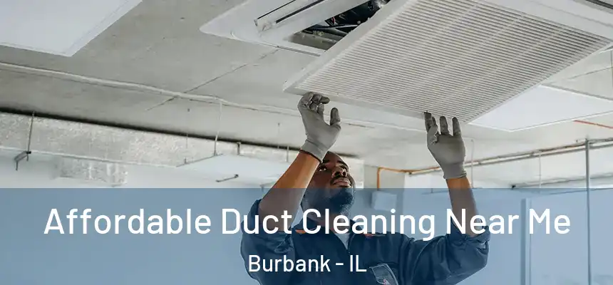 Affordable Duct Cleaning Near Me Burbank - IL