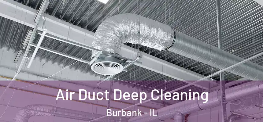  Air Duct Deep Cleaning Burbank - IL