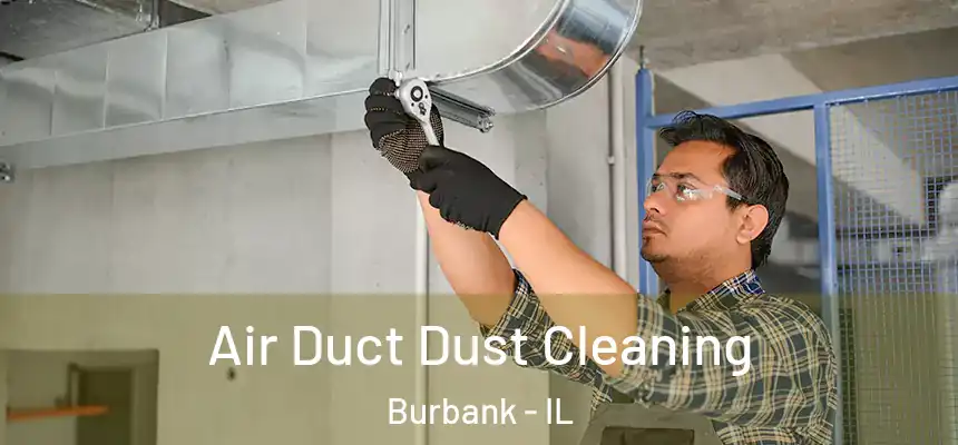 Air Duct Dust Cleaning Burbank - IL