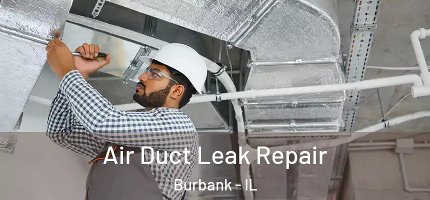 Air Duct Leak Repair Burbank - IL