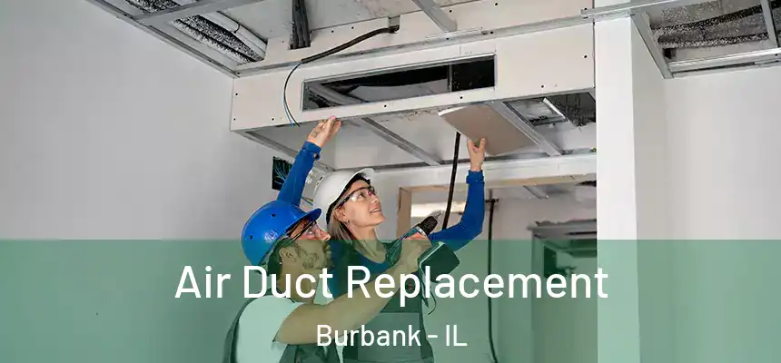 Air Duct Replacement Burbank - IL