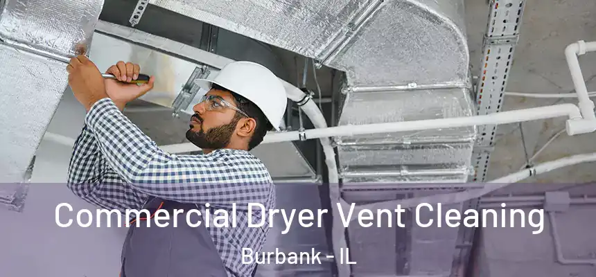  Commercial Dryer Vent Cleaning Burbank - IL