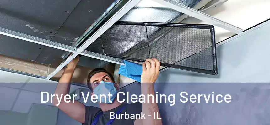 Dryer Vent Cleaning Service Burbank - IL