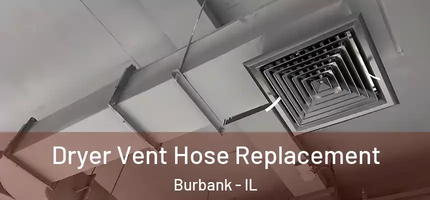 Dryer Vent Hose Replacement Burbank - IL
