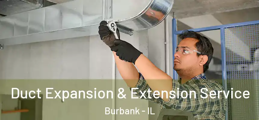 Duct Expansion & Extension Service Burbank - IL