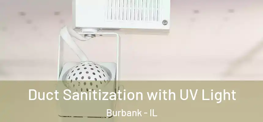 Duct Sanitization with UV Light Burbank - IL