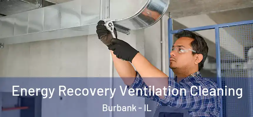 Energy Recovery Ventilation Cleaning Burbank - IL