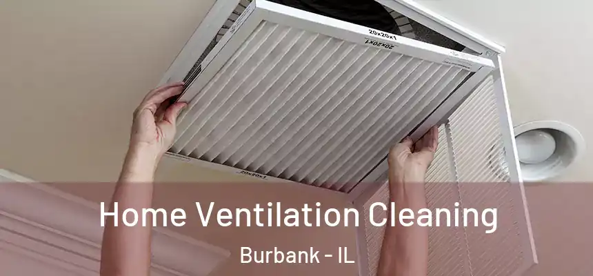 Home Ventilation Cleaning Burbank - IL