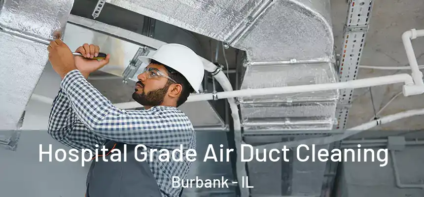 Hospital Grade Air Duct Cleaning Burbank - IL