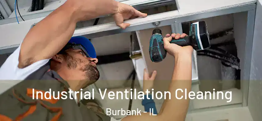 Industrial Ventilation Cleaning Burbank - IL