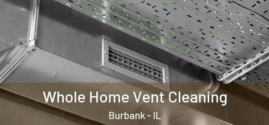  Whole Home Vent Cleaning Burbank - IL